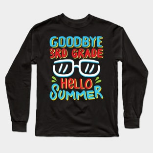 Goodbye 3rd Grade Hello Summer Shirt Last Day Of School Kids Long Sleeve T-Shirt